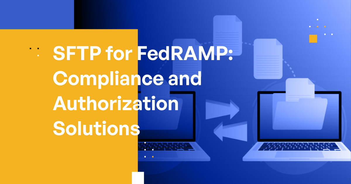 SFTP For FedRAMP Compliance And Authorization Solutions