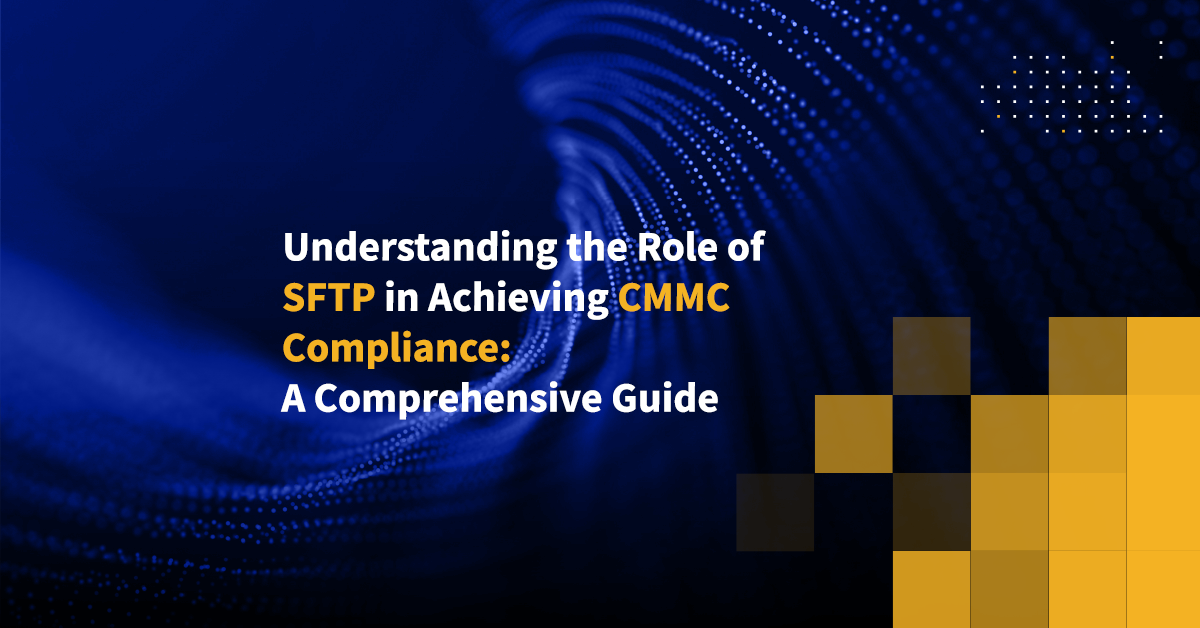 Sftp For Cmmc Compliance Benefits Strategies