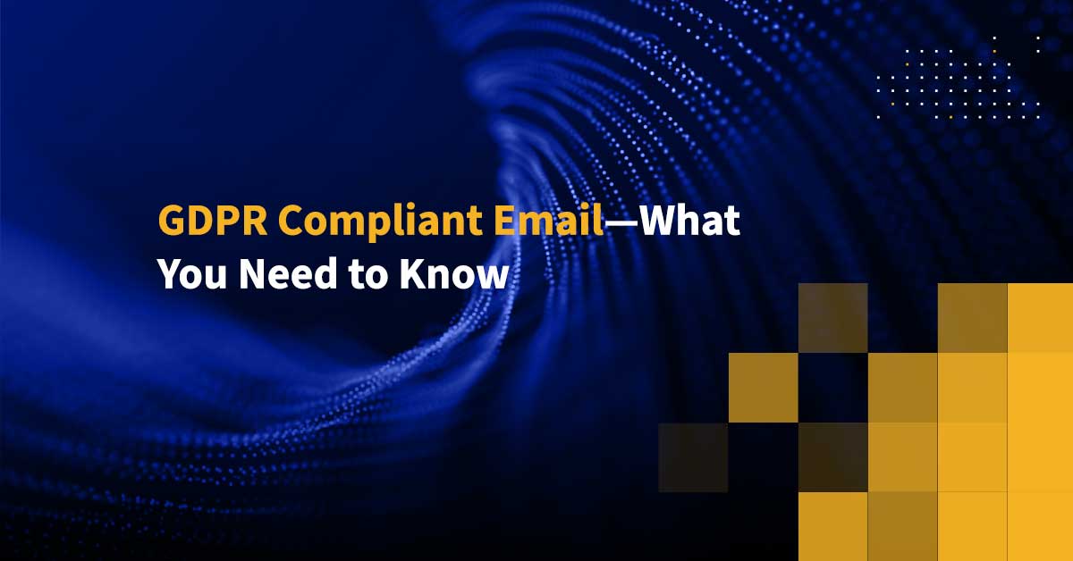 GDPR Email: GDPR Email Compliance and GDPR Email Marketing