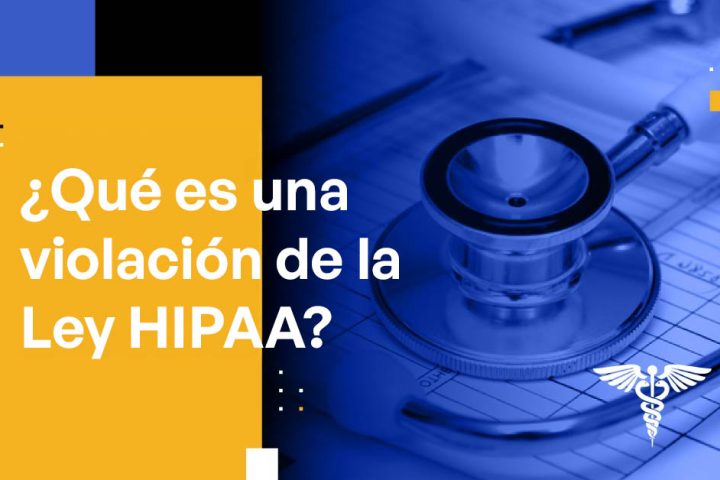 ¿Qué es una violación de la Ley HIPAA?