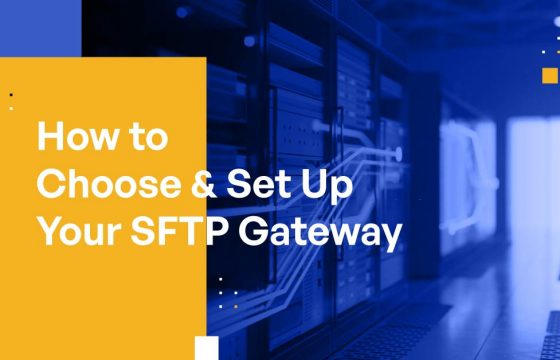 How to Choose & Set Up Your SFTP Gateway