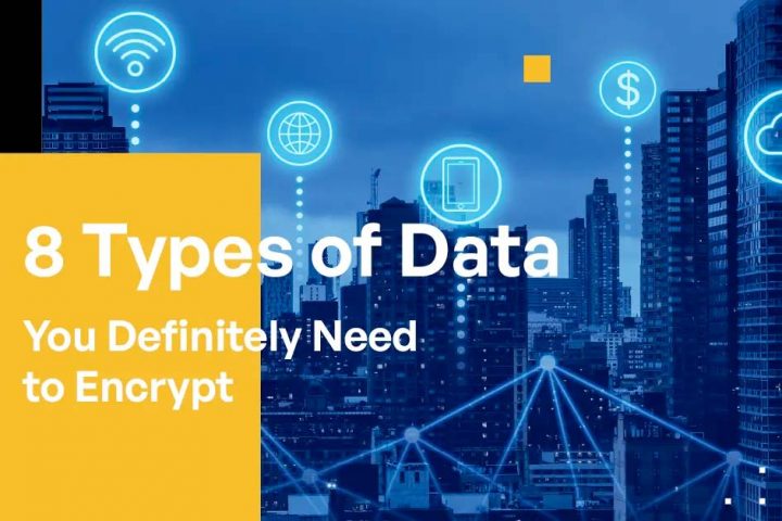 8 Types of Data You Definitely Need to Encrypt