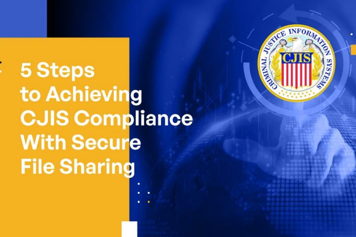 CJIS Compliance Through Secure File Sharing for Mobile, Cloud-based IT