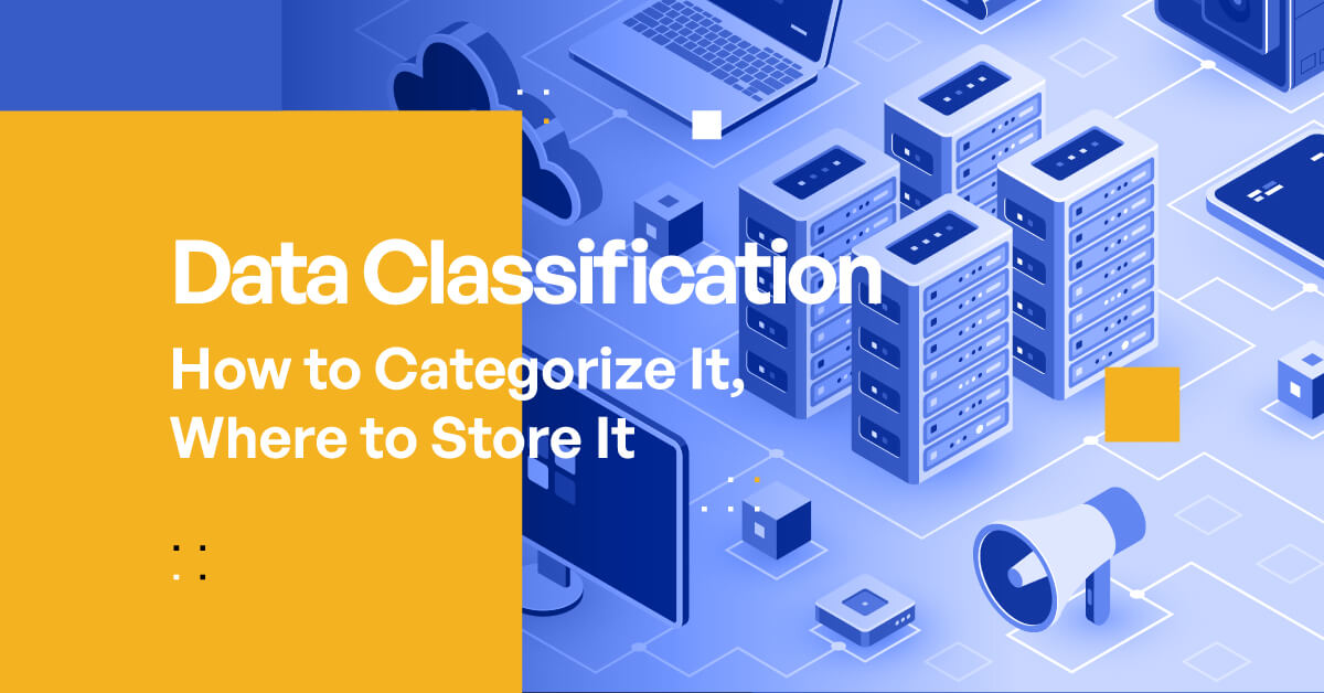 Data Classification: Data Categorization, How to Categorize Data ...