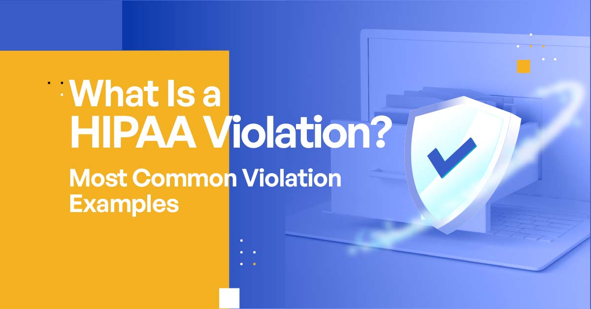 What Is a HIPAA Violation? Most Common Violation Examples Kiteworks
