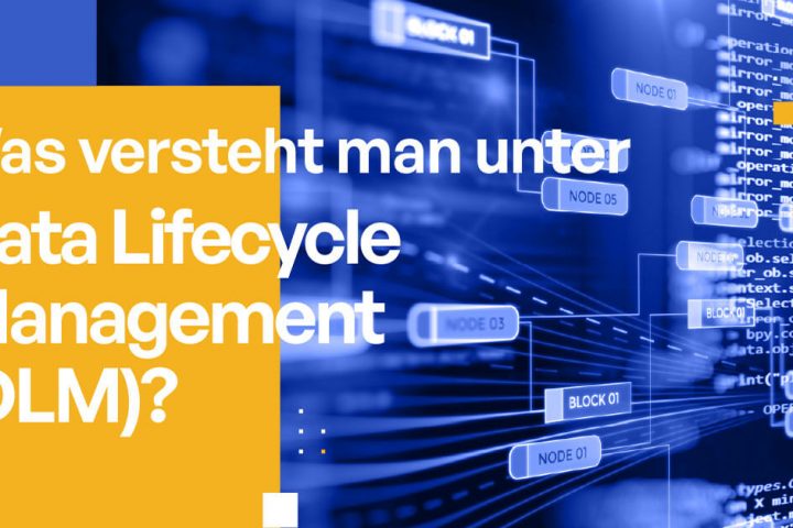 Was versteht man unter Data Lifecycle Management (DLM)? [Einfach erklärt]