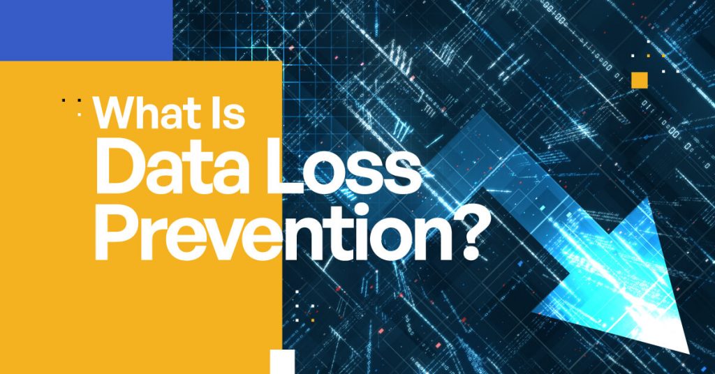 What Is Data Loss Prevention (DLP)? [Complete Definition] - Security ...