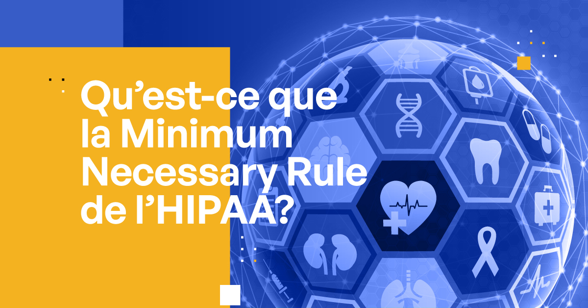 qu-est-ce-que-la-minimum-necessary-rule-de-l-hipaa