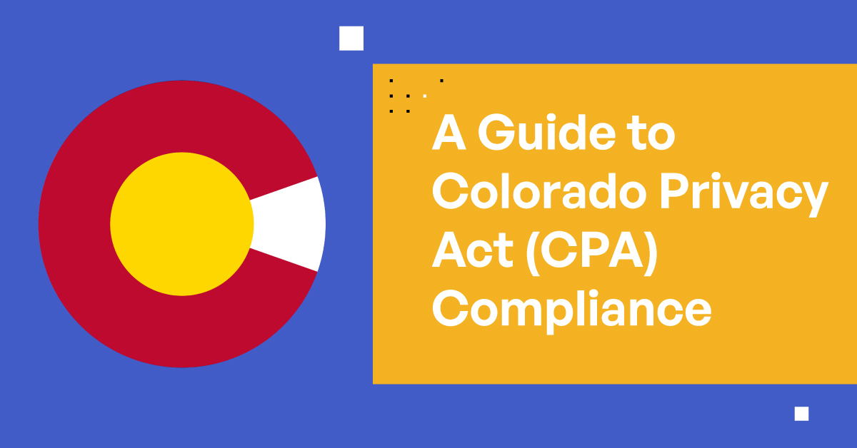A Guide to Colorado Privacy Act (CPA) Compliance