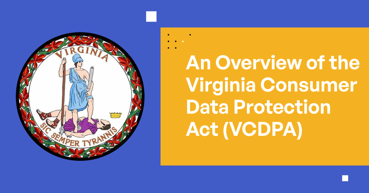 An Overview of the Virginia Consumer Data Protection Act (VCDPA)