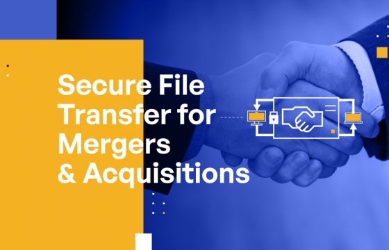 6 Safe and Secure File Transfer Approaches for Mergers and Acquisitions