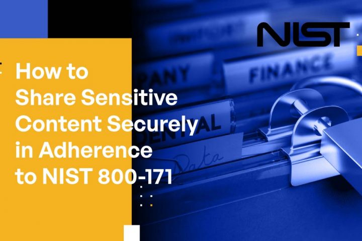 How to Share Sensitive Content Securely in Adherence to NIST 800-171
