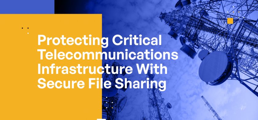 Protecting Critical Infrastructure With Secure File Sharing: Telecommunications