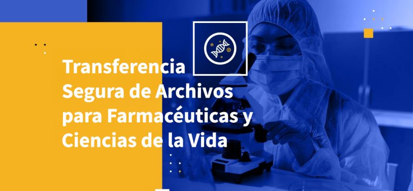 Transferencia Segura de Archivos para Farmacéuticas y Ciencias de la Vida