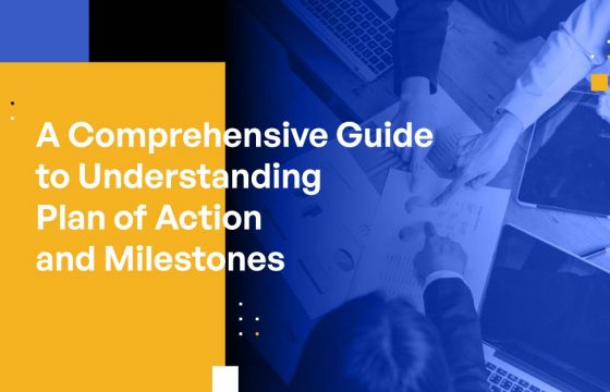 A Comprehensive Guide to Understanding Plan of Action and Milestones (POA&Ms)