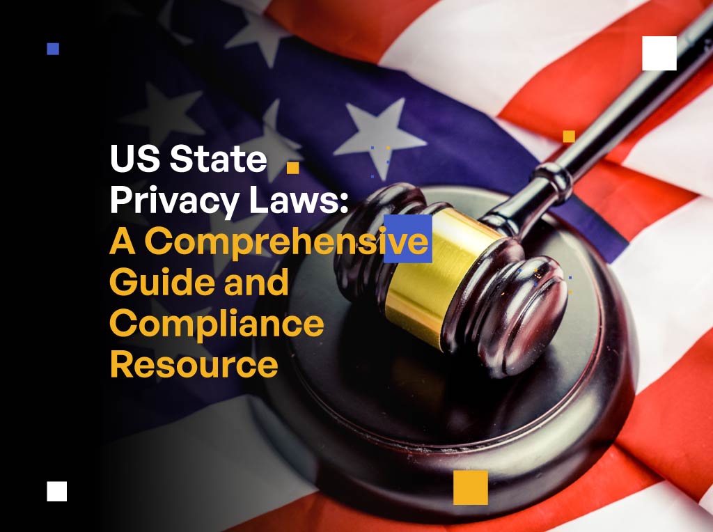 Us State Privacy Laws A Comprehensive Guide And Compliance Resource