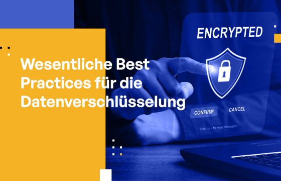 Wesentliche Best Practices für die Datenverschlüsselung