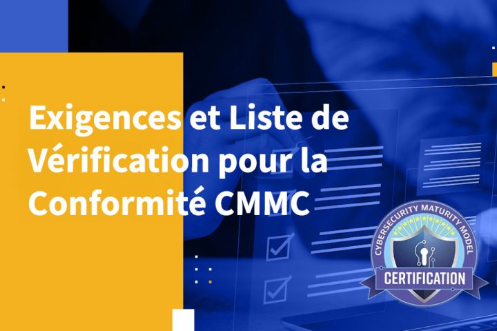 Exigences et Liste de Vérification pour la Conformité CMMC