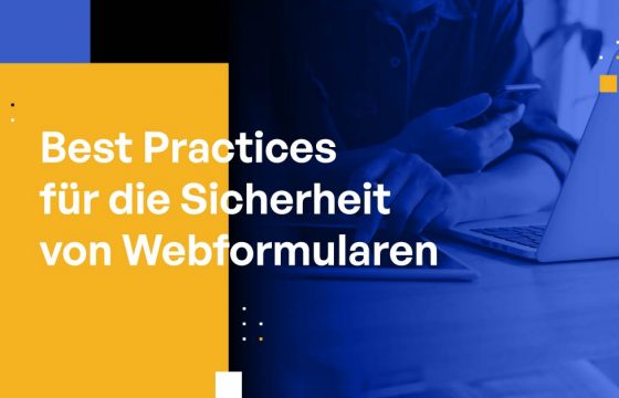 Best Practices für die Sicherheit von Webformularen