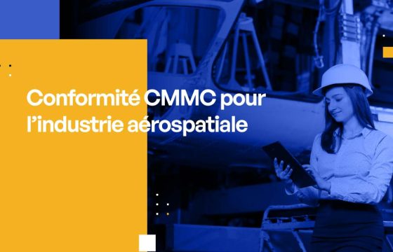 Conformité CMMC pour l'industrie aérospatiale