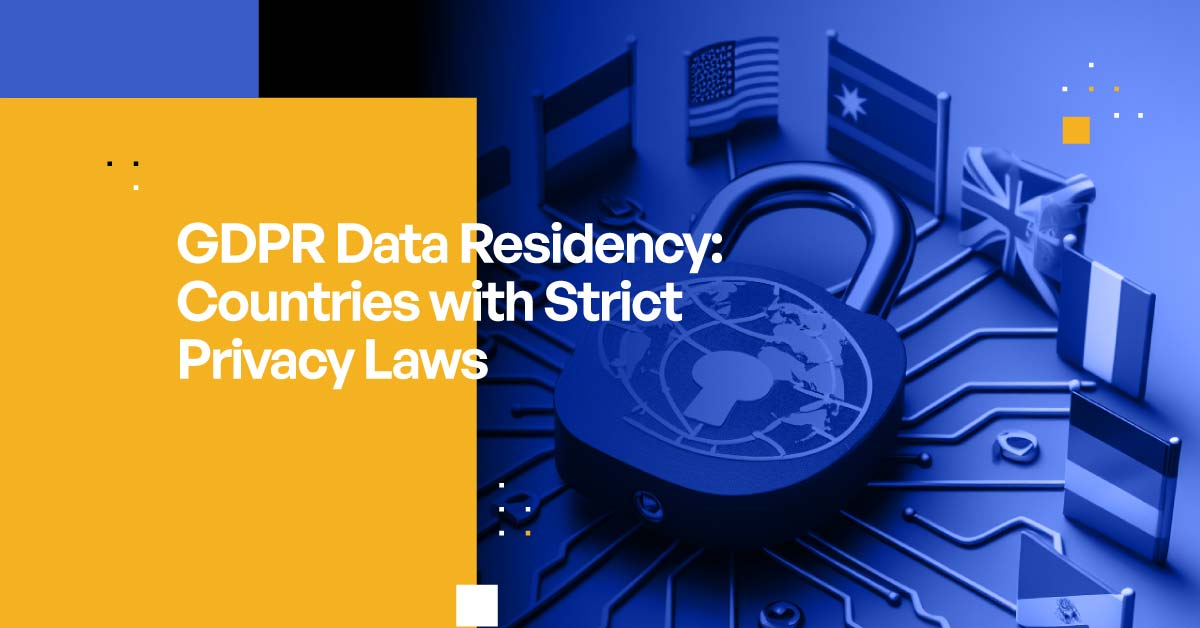 GDPR Data Residency For Countries With Strict Data Privacy Laws