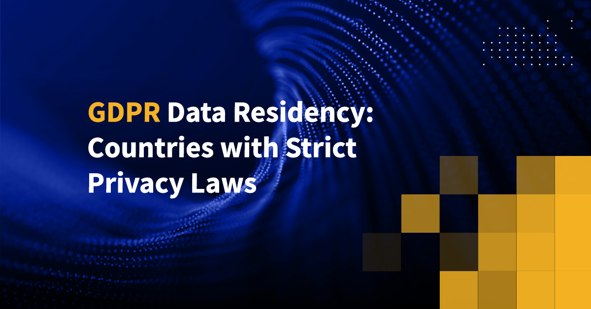 GDPR Data Residency For Countries With Strict Data Privacy Laws