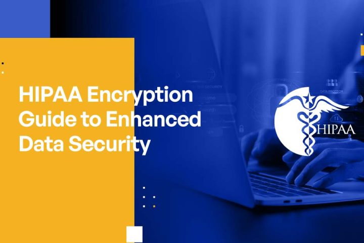 HIPAA Encryption Guide to Enhanced Data Security