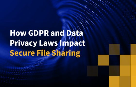 How GDPR and Data Privacy Laws Impact Secure File Sharing