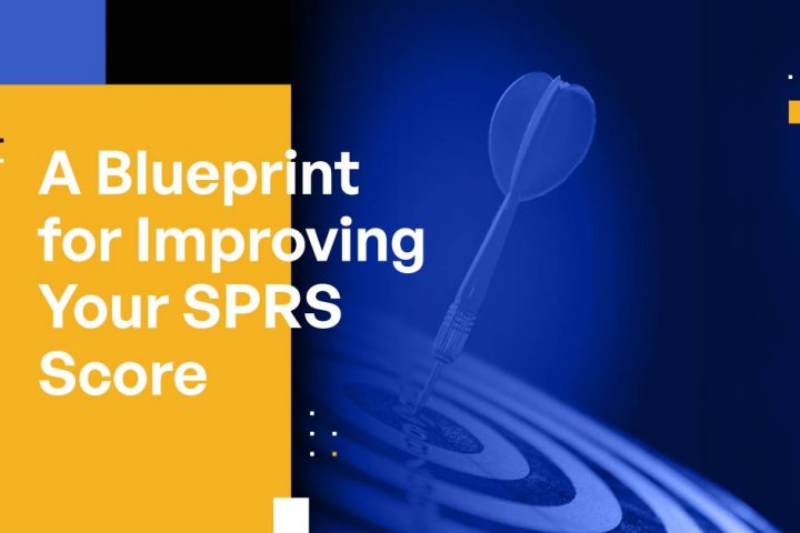 Navigating the DIBCAC Assessment and Improving Your SPRS Score: A Blueprint