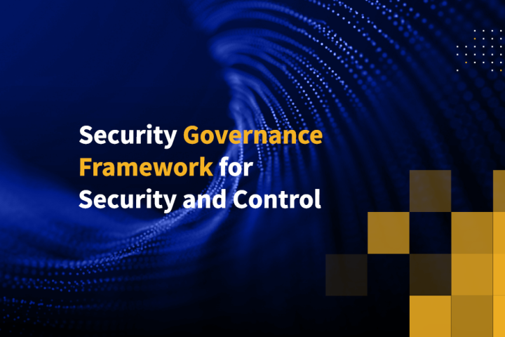 Security Governance Framework for Security and Control