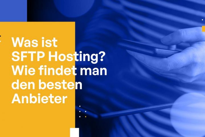 Was ist SFTP Hosting? Wie finde ich den besten Anbieter