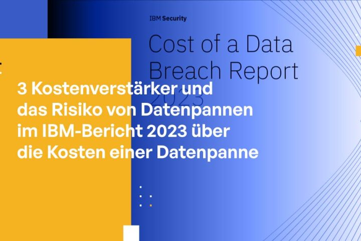 3 Kostenverstärker und das Risiko von Datenpannen im IBM-Bericht 2023 über die Kosten einer Datenpanne