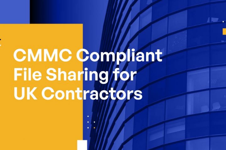 CMMC Compliant File Sharing for UK Contractors