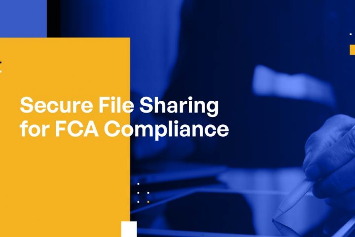 Secure File Sharing for FCA Compliance