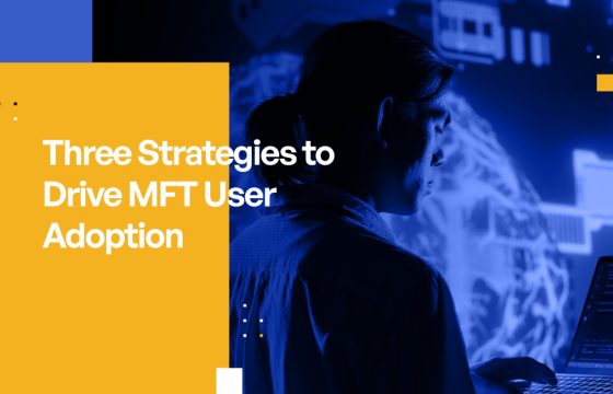 Three Strategies to Drive MFT Adoption