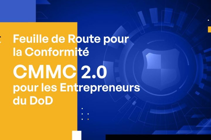 Feuille de Route pour la Conformité CMMC 2.0 pour les Entrepreneurs du DoD