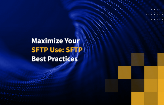 Maximize Your SFTP Use: SFTP Best Practices