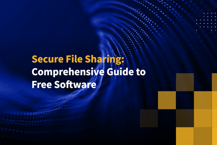 Secure File Sharing: Comprehensive Guide to Free Software