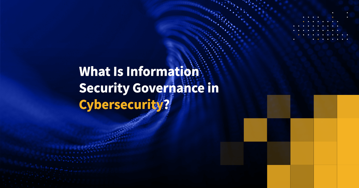 What Is Information Security Governance Guide