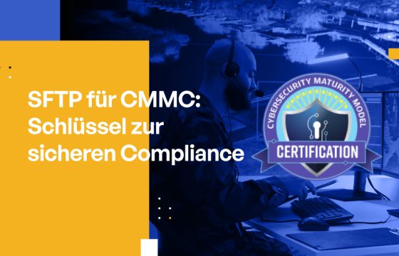 SFTP für CMMC: Schlüssel zur sicheren Compliance