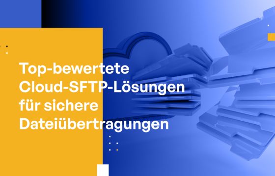 Top-Bewertete Cloud-SFTP-Lösungen für sichere Dateiübertragungen