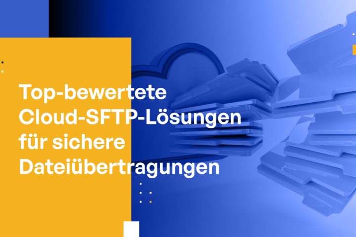 Top-Bewertete Cloud-SFTP-Lösungen für sichere Dateiübertragungen