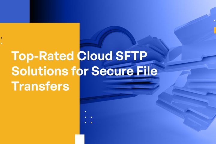 Top-Rated Cloud SFTP Solutions for Secure File Transfers