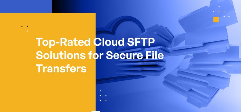 Top-Rated Cloud SFTP Solutions for Secure File Transfers