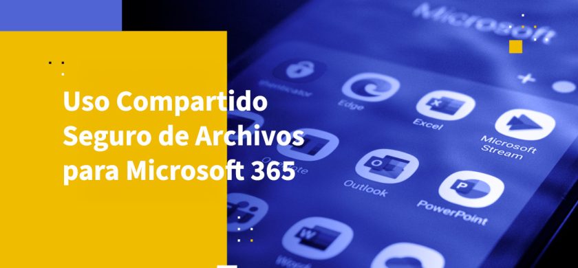 Uso Compartido Seguro de Archivos para Microsoft 365