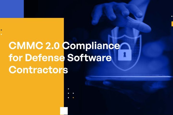 CMMC 2.0 Compliance for Defense Software Contractors