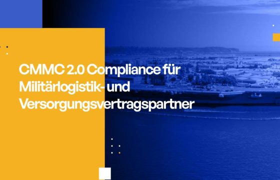 CMMC 2.0 Compliance für Militärlogistik- und Versorgungsvertragspartner