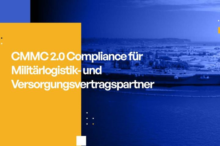 CMMC 2.0 Compliance für Militärlogistik- und Versorgungsvertragspartner