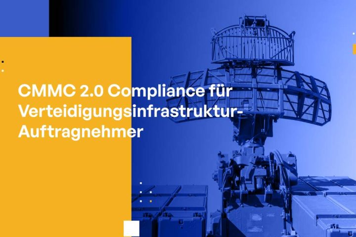 CMMC 2.0 Compliance für Verteidigungsinfrastruktur-Auftragnehmer