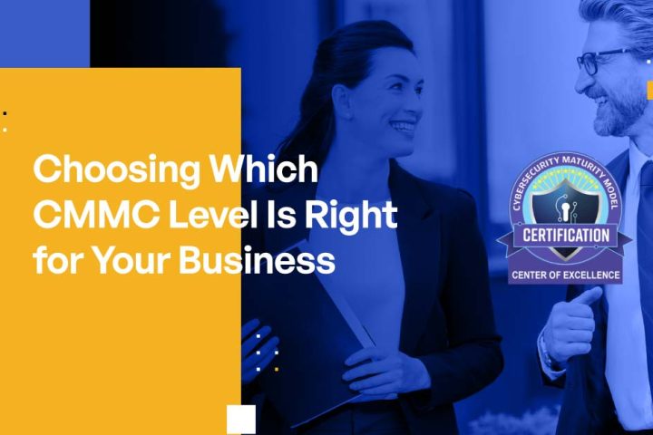 Choosing Which CMMC Level Is Right for Your Business